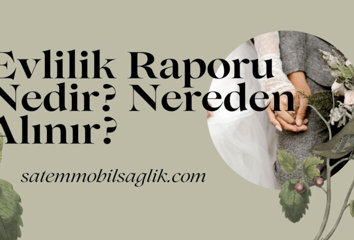 Evlilik Raporu Nedir Nereden Alınır