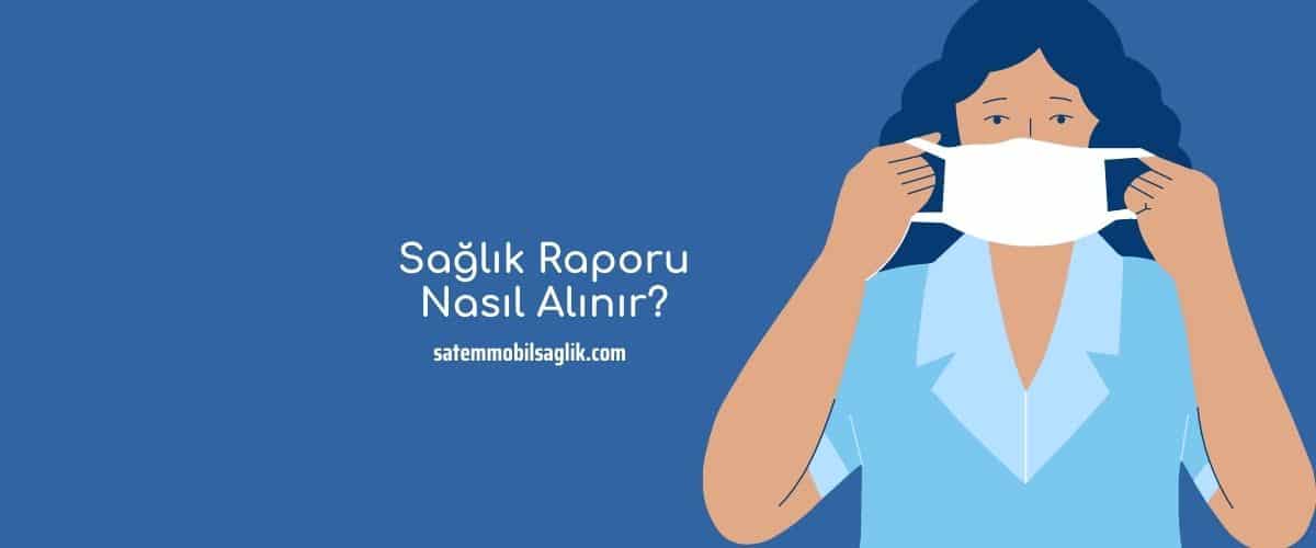 Sağlık Raporu Nasıl Alınır